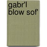 Gabr'l Blow Sof' door David A. Taylor