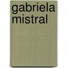 Gabriela Mistral by Paul Burns