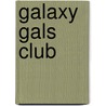 Galaxy Gals Club by Maggie Tellado