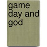 Game Day And God by Eric Bain-Selbo