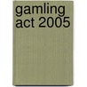 Gamling Act 2005 door Carl Rohsler