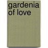 Gardenia of Love door Leola Hamparian