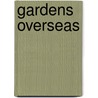 Gardens Overseas door Thomas Walsh