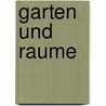 Garten Und Raume door Stefan Skowron