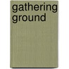 Gathering Ground by Matthew Francis