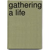 Gathering a Life door Jeanne Lohmann