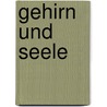 Gehirn Und Seele door Paul Emil Flechsig