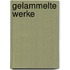 Gelammelte Werke