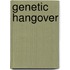 Genetic Hangover