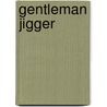 Gentleman Jigger door Richard Nugent