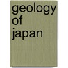 Geology Of Japan door Toshio Kimura