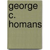 George C. Homans by George Caspar Homans