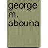 George M. Abouna door Samir Johna