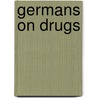 Germans On Drugs door Robert P. Stephens