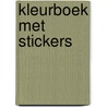 Kleurboek met stickers door Onbekend