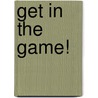 Get In The Game! door Vanessa Summers