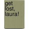 Get Lost, Laura! by Jenny Northway