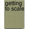 Getting To Scale door Jill Bamburg