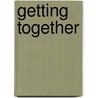 Getting Together door Emory A. Griffin