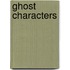Ghost Characters