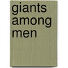 Giants Among Men by Jack Cavanaugh