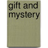 Gift and Mystery door Pope John Paul Ii
