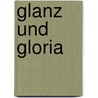 Glanz und Gloria by Unknown
