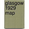 Glasgow 1929 Map by Ronald P.A. Smith