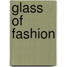 Glass of Fashion by Harold Begbie