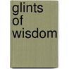 Glints of Wisdom door William Juvenal Colville