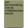 Een kennismaking met de middeleeuwse wereld by I. Bejczy