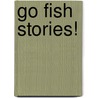 Go Fish Stories! door Nora Gaydos
