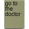 Go To The Doctor door Jean Adamson