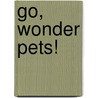 Go, Wonder Pets! door Nickelodeon