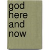 God Here And Now door Karl Barth