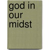 God In Our Midst door Christopher H.K. Persaud