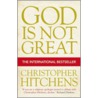 God Is Not Great by Hitchens C