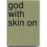 God with Skin on door Anne Robertson