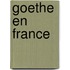 Goethe En France
