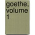 Goethe, Volume 1