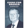 Going For Broker by Derek Tullett