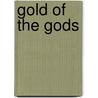 Gold of the Gods door Arthur Benjamin Reeve
