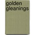 Golden Gleanings