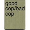 Good Cop/Bad Cop door Onbekend