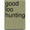 Good Loo Hunting by Luke Barclay