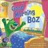 Good Morning Boz by Mark Bernthal