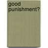 Good Punishment? by James Samuel Logan