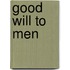 Good Will To Men