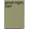 Good-Night, Owl! by Pat Hutchinson