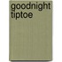 Goodnight Tiptoe